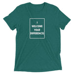 I WELCOME YOUR DIFFERENCES™ TEE - TEAL